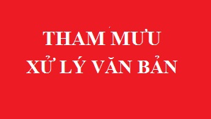 Tham mưu xử lý văn bản.