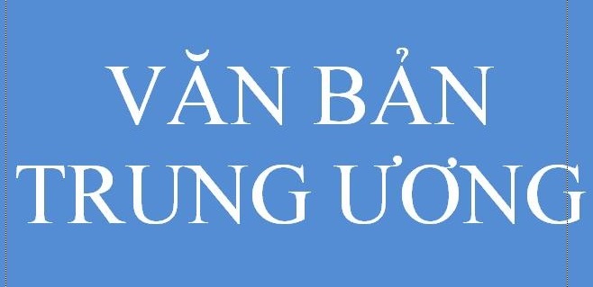 Triển khai Văn bản của Trung ương ban hành