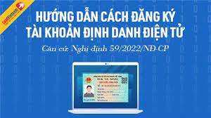 Triển khai thi hành Nghị định số 59/2022/NĐ-CP, ngày 05/9/2022 của Chính phủ quy định về định danh và xác thực điện tử