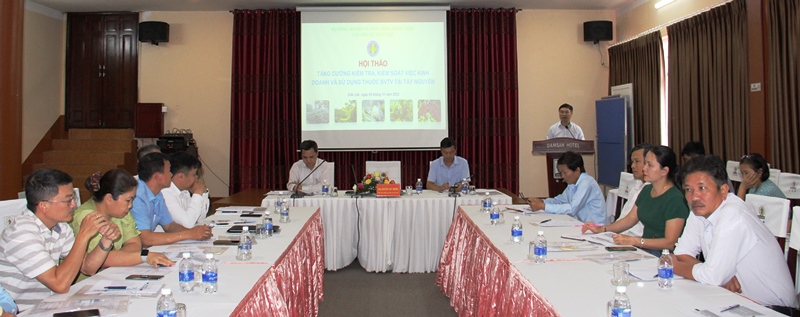 Hội thảo “Tăng cường kiểm tra, kiểm soát việc kinh doanh và sử dụng thuốc Bảo vệ thực vật tại Tây Nguyên”