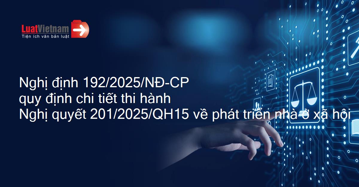 Triển khai Nghị định số 192/2025/NĐ-CP ngày 01/7/2025 của Chính phủ