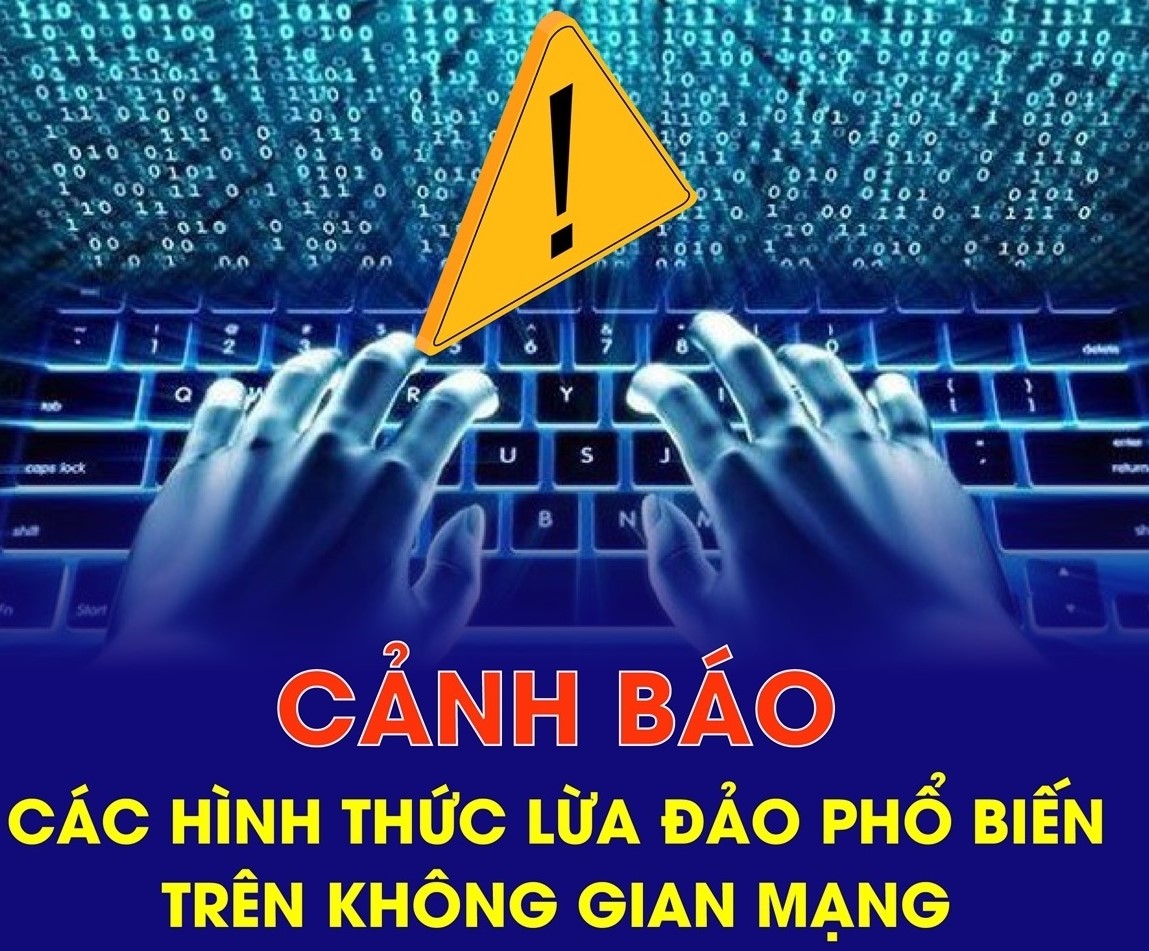 Cảnh báo các hình thức lừa đảo phổ biến trên không gian mạng