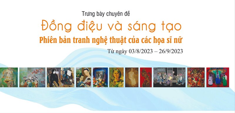 Trưng bày chuyên đề “Đồng điều và sáng tạo” phiên bản tranh nghệ thuật của các họa sĩ nữ