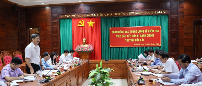Đoàn công tác của Trung ương kiểm tra việc sắp xếp đơn vị hành chính tại tỉnh Đắk Lắk