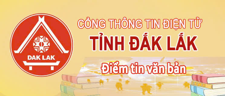 Điểm tin một số văn bản chỉ đạo điều hành của UBND tỉnh Đắk Lắk (Tuần 5 tháng 3/2025)