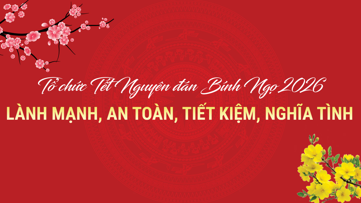 Đắk Lắk ban hành Chỉ thị tổ chức đón Tết Nguyên đán Bính Ngọ 2026 vui tươi, an toàn, tiết kiệm