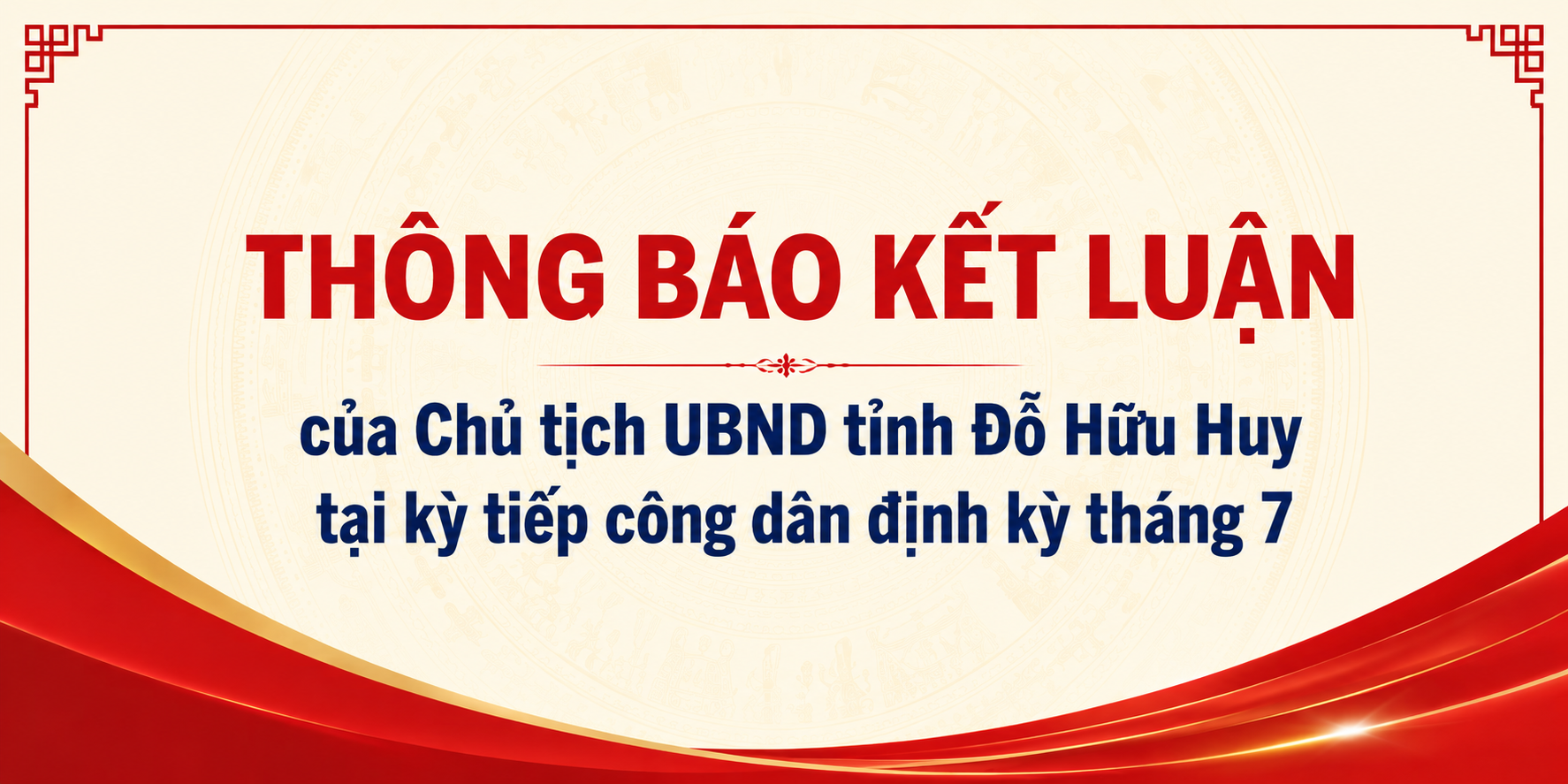 Thông báo kết luận của Chủ tịch UBND tỉnh Đỗ Hữu Huy tại kỳ tiếp công dân định kỳ tháng 7